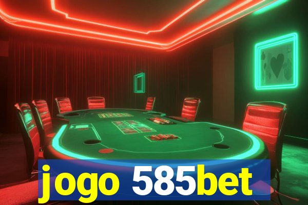 jogo 585bet